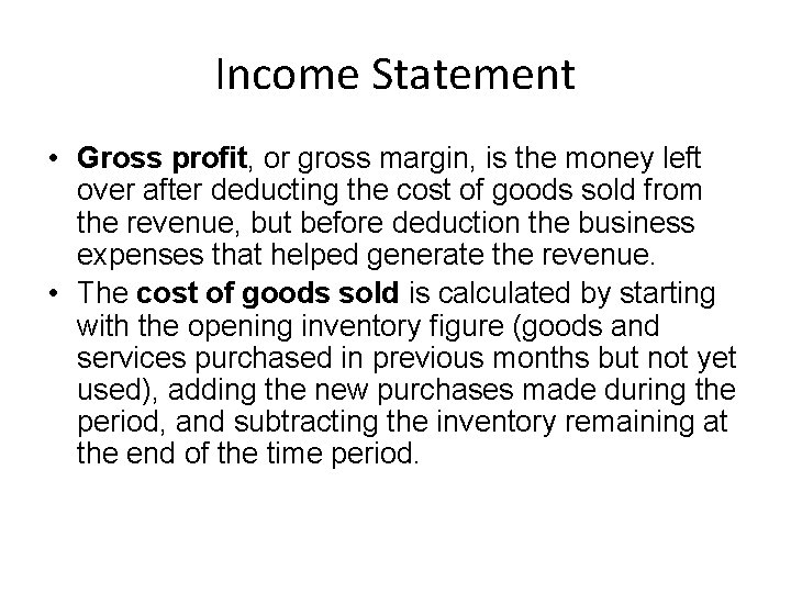 Income Statement • Gross profit, or gross margin, is the money left over after