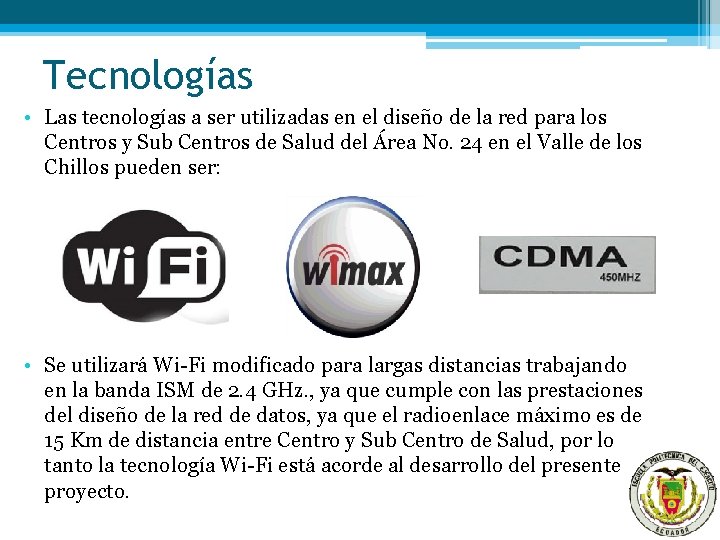 Tecnologías • Las tecnologías a ser utilizadas en el diseño de la red para