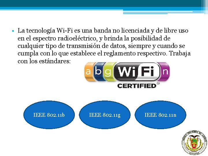  • La tecnología Wi-Fi es una banda no licenciada y de libre uso