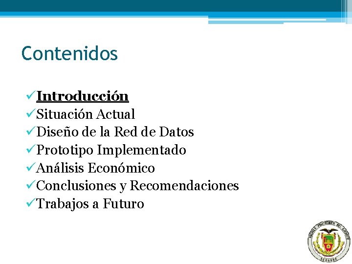 Contenidos üIntroducción üSituación Actual üDiseño de la Red de Datos üPrototipo Implementado üAnálisis Económico