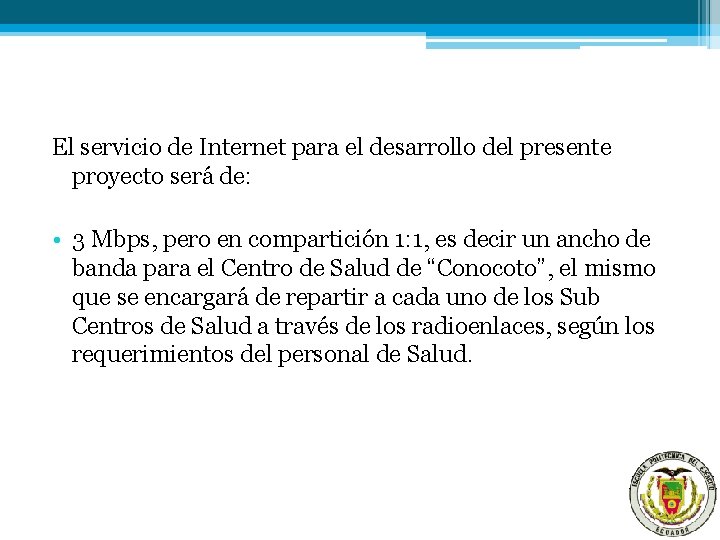 El servicio de Internet para el desarrollo del presente proyecto será de: • 3