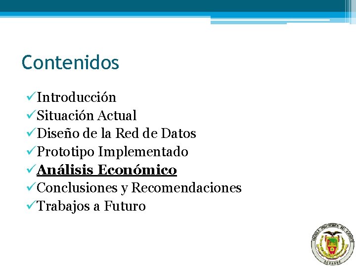 Contenidos üIntroducción üSituación Actual üDiseño de la Red de Datos üPrototipo Implementado üAnálisis Económico