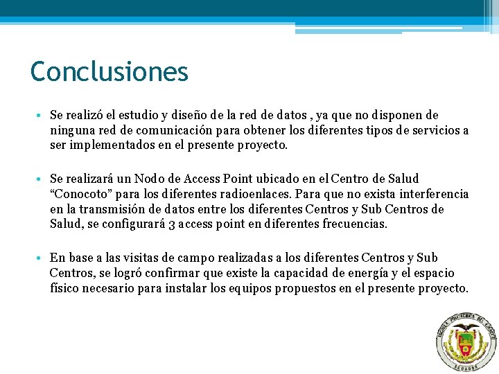 Conclusiones • Se realizó el estudio y diseño de la red de datos ,