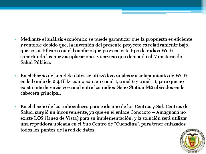  • Mediante el análisis económico se puede garantizar que la propuesta es eficiente