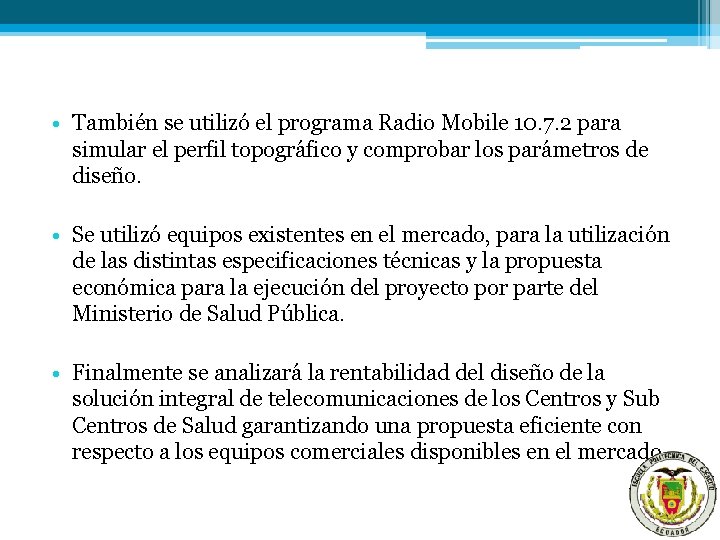  • También se utilizó el programa Radio Mobile 10. 7. 2 para simular