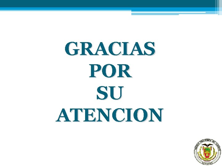 GRACIAS POR SU ATENCION 