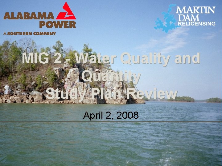 MIG 2 - Water Quality and Quantity Study Plan Review April 2, 2008 