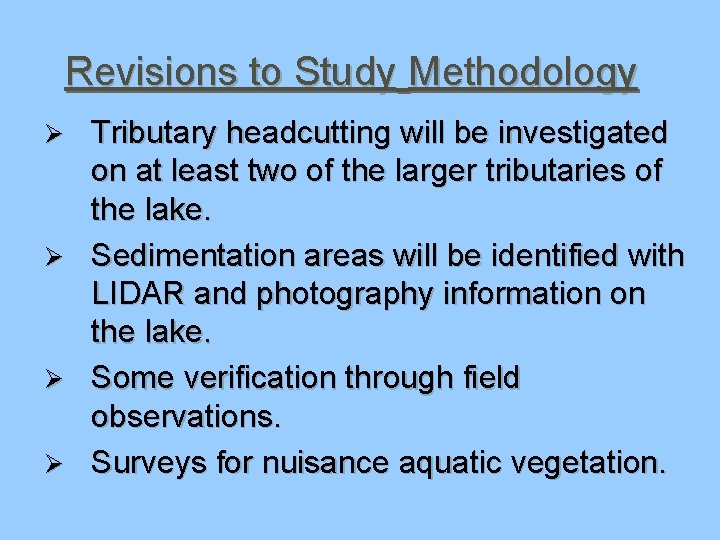 Revisions to Study Methodology Tributary headcutting will be investigated on at least two of