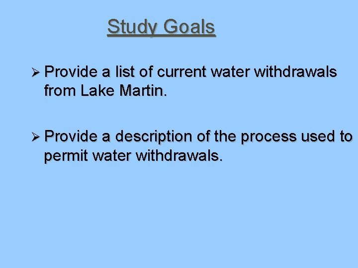 Study Goals Ø Provide a list of current water withdrawals from Lake Martin. Ø