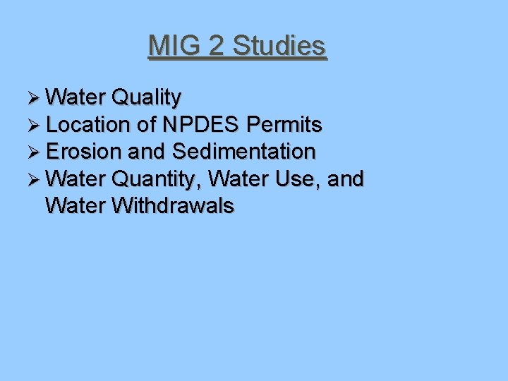 MIG 2 Studies Ø Water Quality Ø Location of NPDES Permits Ø Erosion and