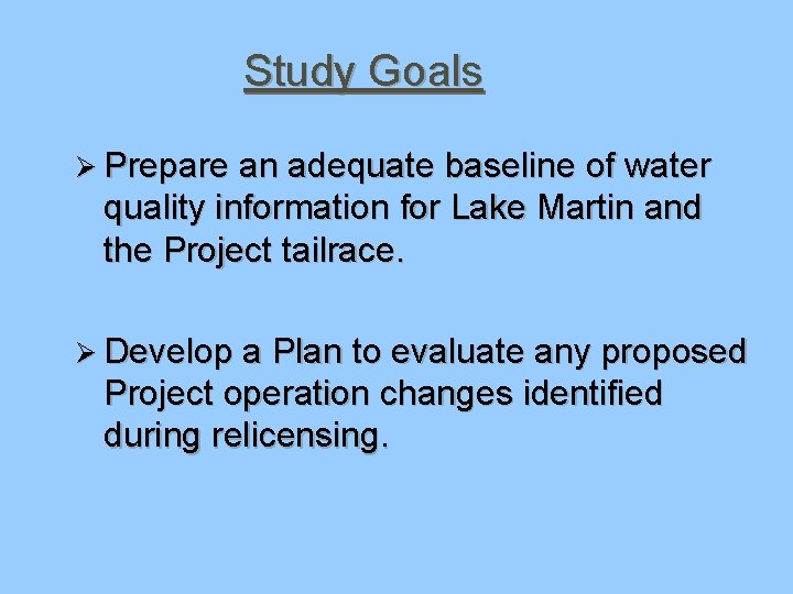 Study Goals Ø Prepare an adequate baseline of water quality information for Lake Martin