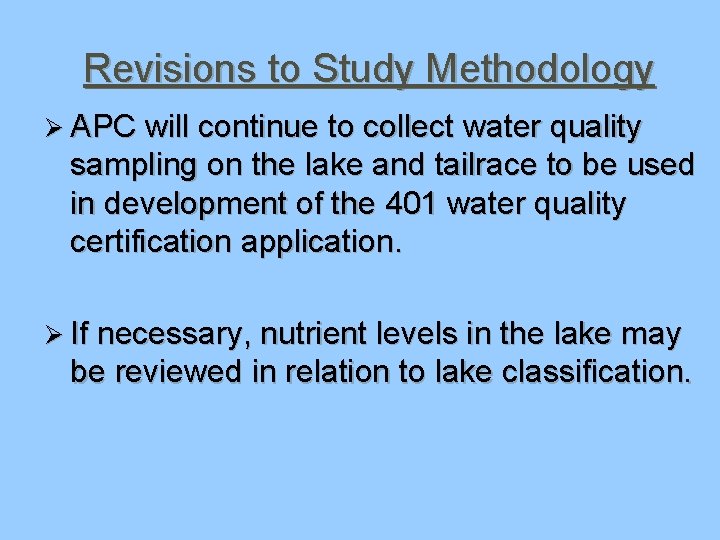 Revisions to Study Methodology Ø APC will continue to collect water quality sampling on