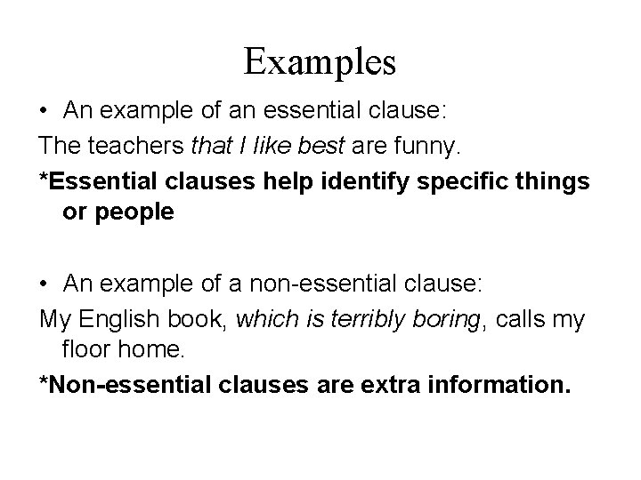 Examples • An example of an essential clause: The teachers that I like best