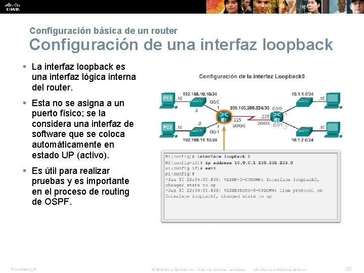 Configuración básica de un router Configuración de una interfaz loopback § La interfaz loopback