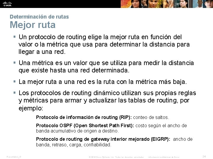 Determinación de rutas Mejor ruta § Un protocolo de routing elige la mejor ruta