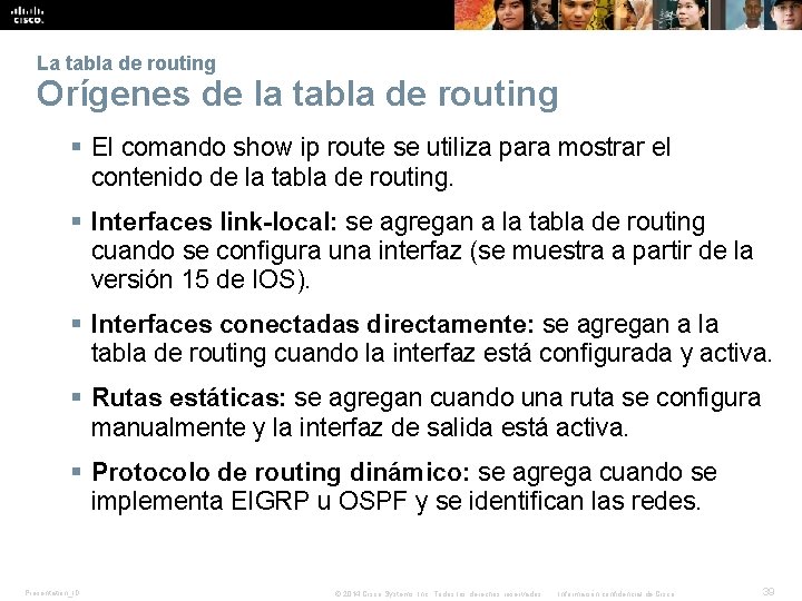 La tabla de routing Orígenes de la tabla de routing § El comando show