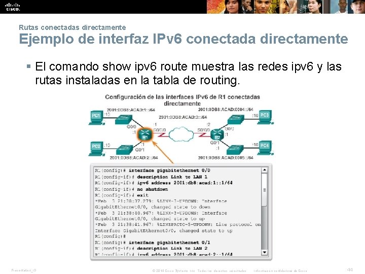 Rutas conectadas directamente Ejemplo de interfaz IPv 6 conectada directamente § El comando show