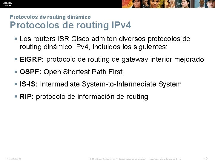 Protocolos de routing dinámico Protocolos de routing IPv 4 § Los routers ISR Cisco