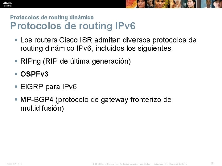 Protocolos de routing dinámico Protocolos de routing IPv 6 § Los routers Cisco ISR