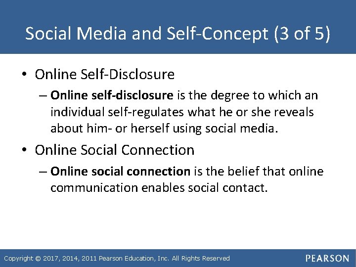 Social Media and Self-Concept (3 of 5) • Online Self-Disclosure – Online self-disclosure is