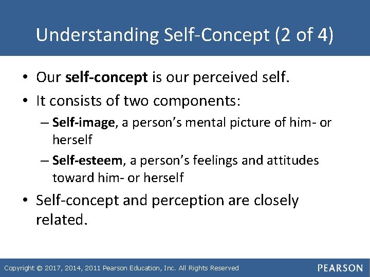 Understanding Self-Concept (2 of 4) • Our self-concept is our perceived self. • It