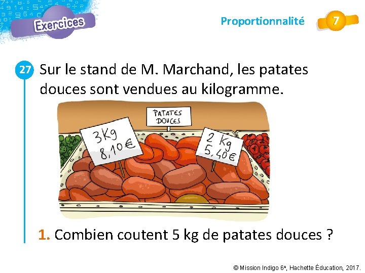 Proportionnalité 27 Sur le stand de M. Marchand, les patates douces sont vendues au