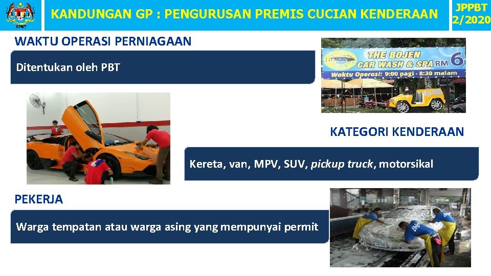 PENGURUSAN PREMIS CUCIAN KANDUNGAN GP : PENGURUSAN PREMISKENDERAAN CUCIAN KENDERAAN JPPBT 2/2020 WAKTU OPERASI