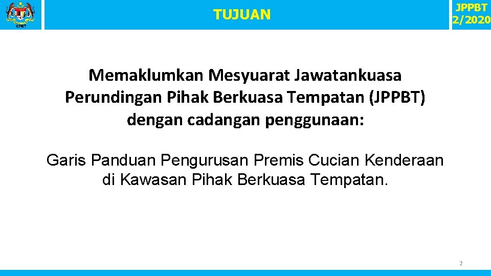 TUJUAN JPPBT 2/2020 Memaklumkan Mesyuarat Jawatankuasa Perundingan Pihak Berkuasa Tempatan (JPPBT) dengan cadangan penggunaan: