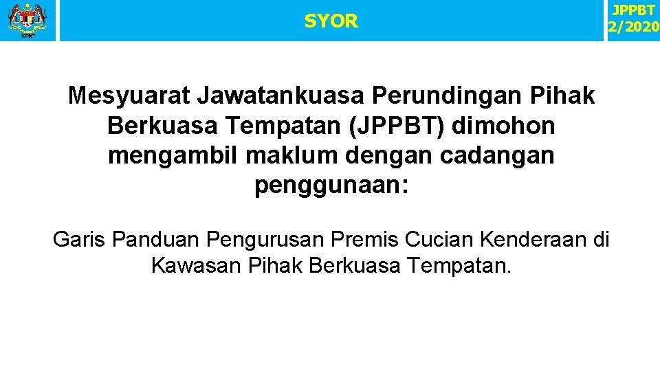 SYOR JPPBT 2/2020 Mesyuarat Jawatankuasa Perundingan Pihak Berkuasa Tempatan (JPPBT) dimohon mengambil maklum dengan