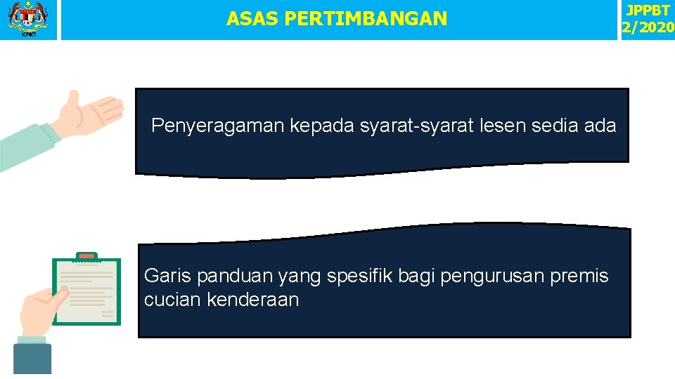 ASAS PERTIMBANGAN Penyeragaman kepada syarat-syarat lesen sedia ada Garis panduan yang spesifik bagi pengurusan