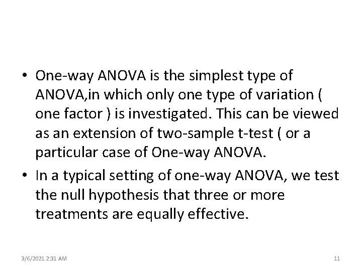  • One-way ANOVA is the simplest type of ANOVA, in which only one