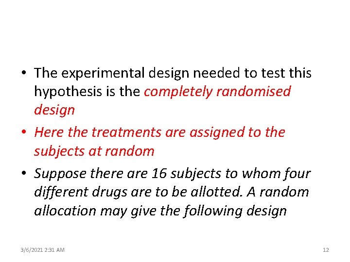  • The experimental design needed to test this hypothesis is the completely randomised