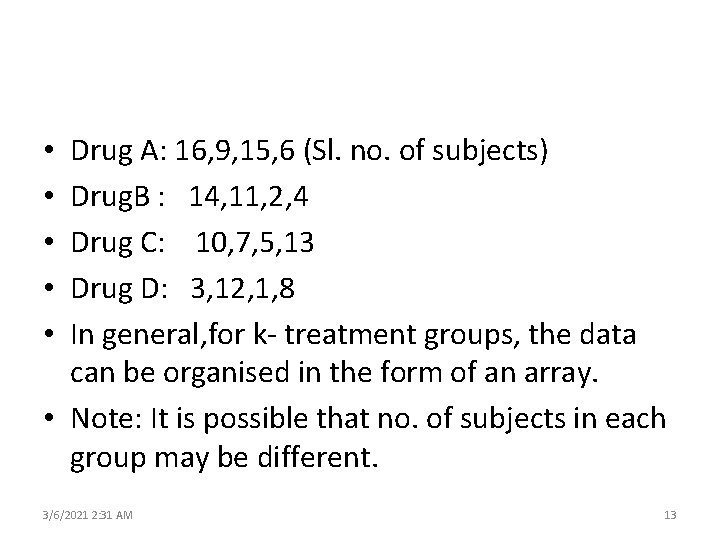 Drug A: 16, 9, 15, 6 (Sl. no. of subjects) Drug. B : 14,