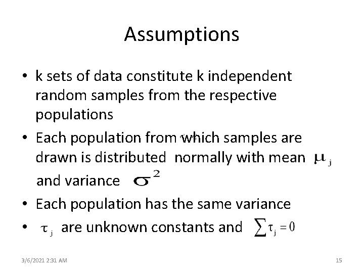 Assumptions • k sets of data constitute k independent random samples from the respective