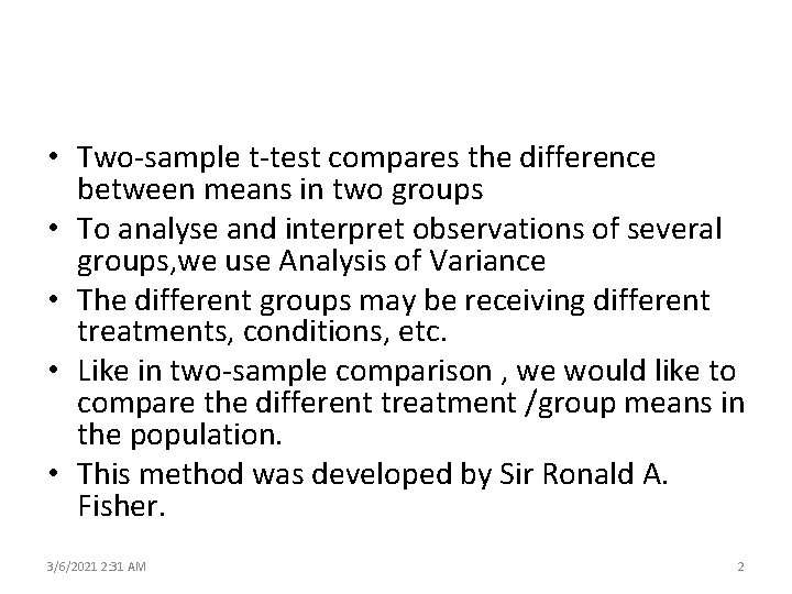  • Two-sample t-test compares the difference between means in two groups • To