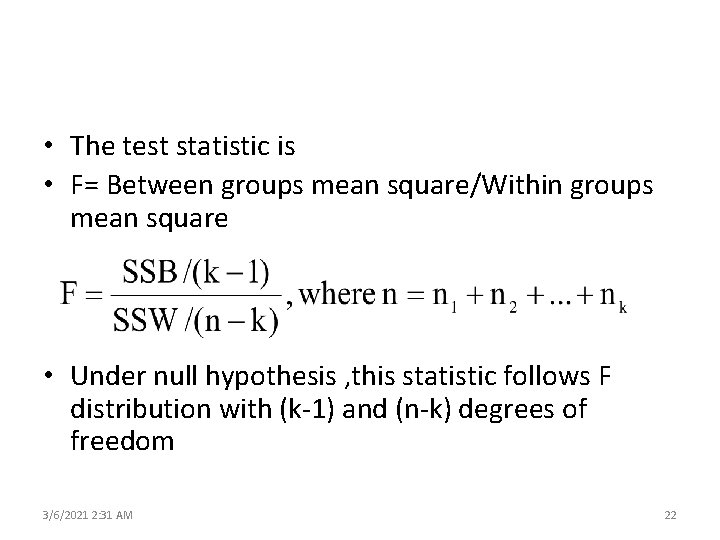  • The test statistic is • F= Between groups mean square/Within groups mean