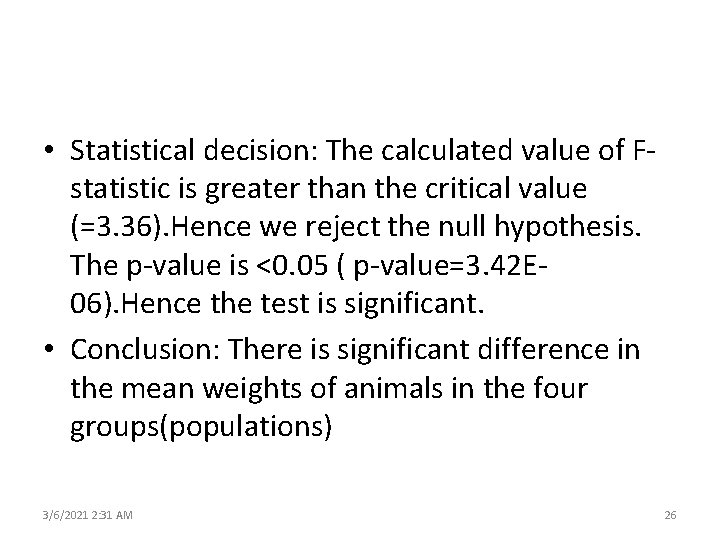  • Statistical decision: The calculated value of Fstatistic is greater than the critical