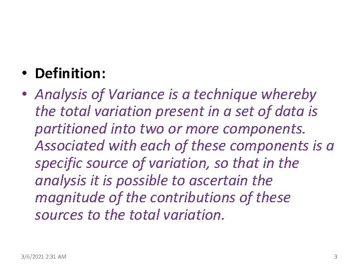  • Definition: • Analysis of Variance is a technique whereby the total variation