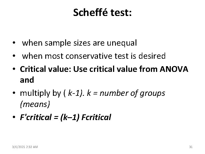 Scheffé test: • when sample sizes are unequal • when most conservative test is