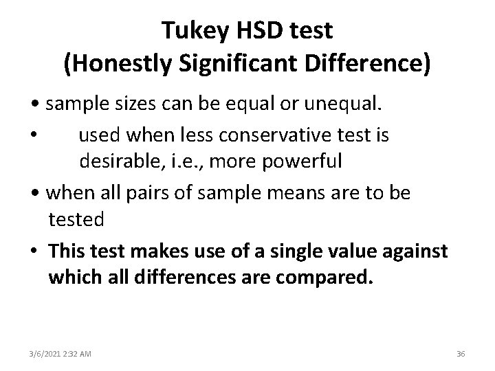 Tukey HSD test (Honestly Significant Difference) • sample sizes can be equal or unequal.