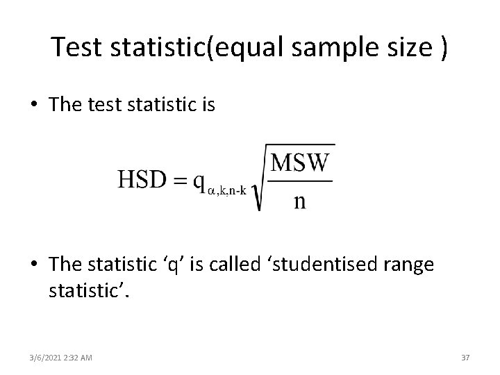 Test statistic(equal sample size ) • The test statistic is • The statistic ‘q’