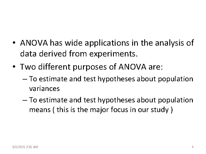  • ANOVA has wide applications in the analysis of data derived from experiments.