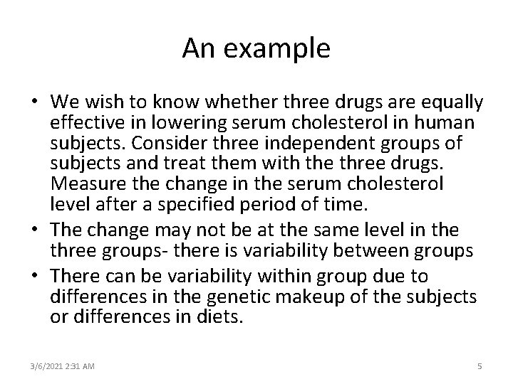 An example • We wish to know whether three drugs are equally effective in