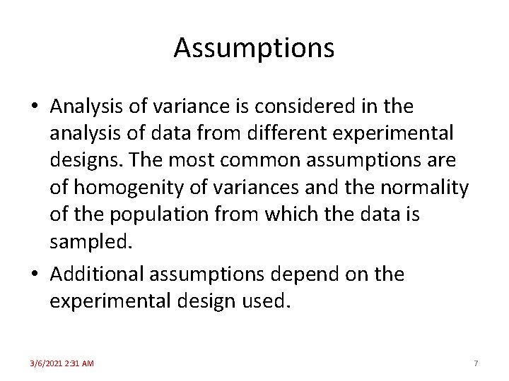 Assumptions • Analysis of variance is considered in the analysis of data from different