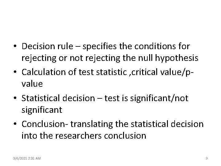  • Decision rule – specifies the conditions for rejecting or not rejecting the