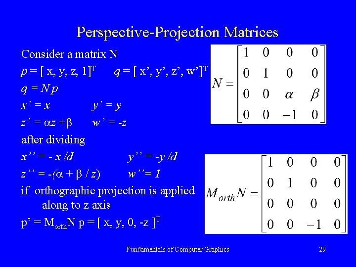 Perspective-Projection Matrices Consider a matrix N p = [ x, y, z, 1]T q