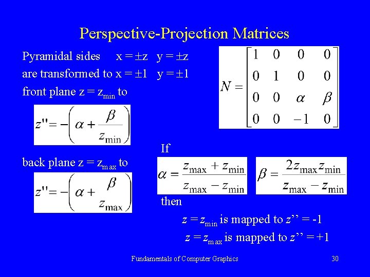 Perspective-Projection Matrices Pyramidal sides x = z y = z are transformed to x