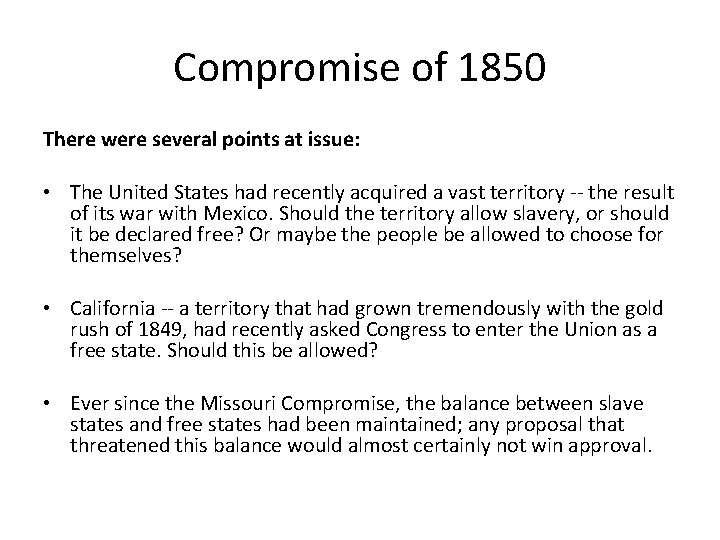 Compromise of 1850 There were several points at issue: • The United States had