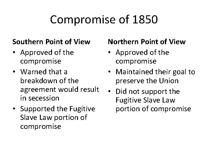 Compromise of 1850 Southern Point of View • Approved of the compromise • Warned