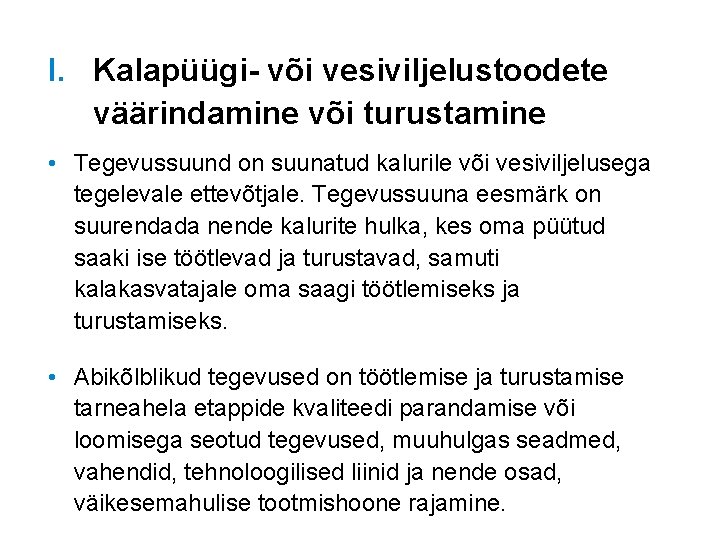 I. Kalapüügi- või vesiviljelustoodete väärindamine või turustamine • Tegevussuund on suunatud kalurile või vesiviljelusega